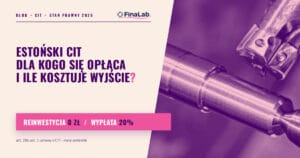 Estoński CIT — dla kogo się opłaca i ile kosztuje wyjście: reinwestycja 0 zł podatku, wypłata 20% efektywnie